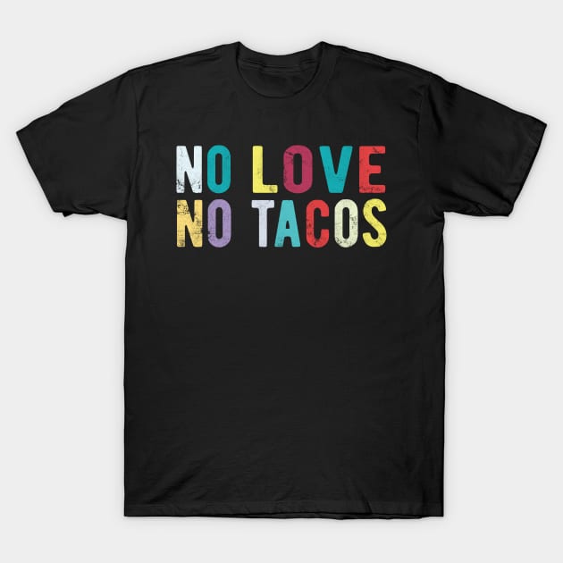 No Love No Tacos no love no tacos canada T-Shirt by Gaming champion